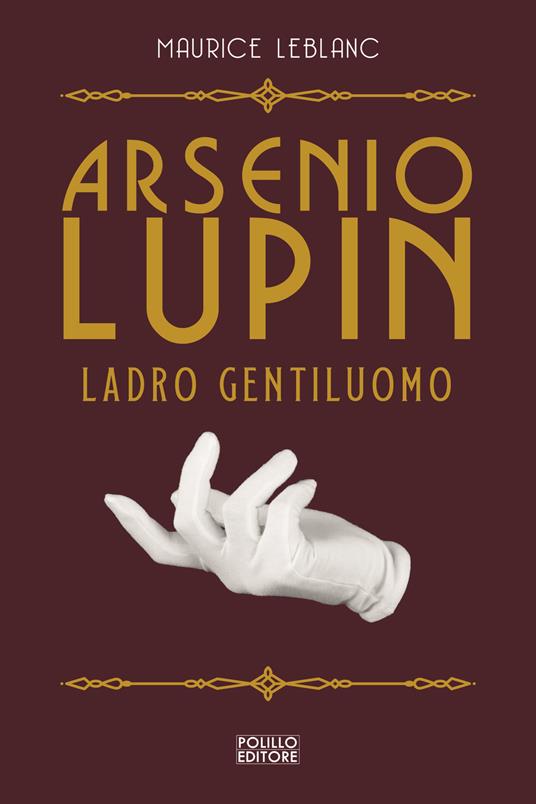 Arsenio Lupin, ladro gentiluomo. Vol. 1 - Maurice Leblanc - Libro - Polillo  