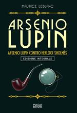 Arsenio Lupin. Arsenio Lupin contro Herlock Sholmès. Vol. 10