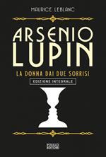 Arsenio Lupin. La donna dai due sorrisi. Ediz. integrale. Vol. 3