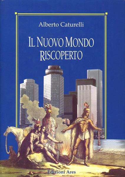 Il nuovo mondo riscoperto - Alberto Caturelli - copertina