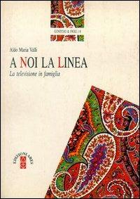 A noi la linea - Aldo Maria Valli - copertina