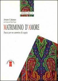 Matrimonio d'amore. Tracce per un cammino di coppia - Arturo Cattaneo - copertina