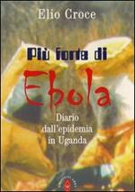 Più forte di Ebola. Diario dall'epidemia in Uganda