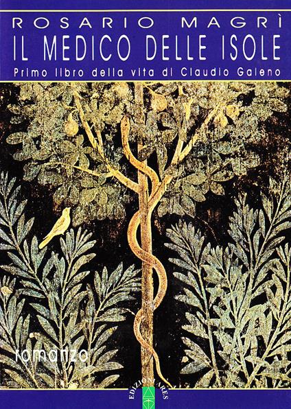 Il medico delle isole. Primo libro della vita di Claudio Galeno - Rosario Magrì - copertina