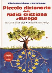 Piccolo dizionario delle radici cristiane d'Europa - Mario Mauro,Elisabetta Chiappa - copertina