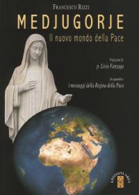 Medjugorje. Il nuovo mondo della pace - Francesco Rizzi - copertina