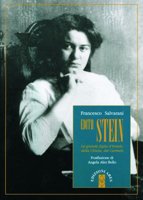 Edith Stein. La grande figlia di Israele, della Chiesa, del Carmelo - Francesco Salvarani - copertina