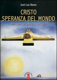 Cristo speranza del mondo. Riflessioni sull'enciclica"Spe salvi" - José Luis Illanes - copertina