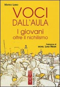 Voci dall'aula. I giovani oltre il nichilismo - Matteo Lusso - copertina