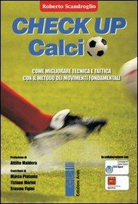 Check up calcio. Come migliorare tecnica e tattica con il metodo dei movimenti fondamentali - Roberto Scandroglio - copertina