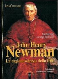 John Henry Newman. La ragionevolezza della fede - Lina Callegari - copertina