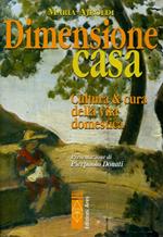 Dimensione casa. Cultura e cura della vita domestica