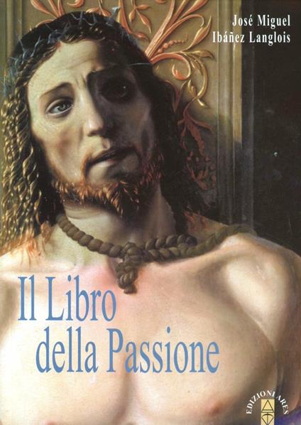 Il libro della Passione. Con CD Audio - José M. Ibánez Langlois - copertina