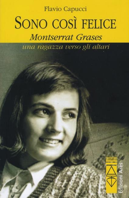 Sono così felice. Montserrat Grases, una ragazza verso gli altari - Flavio Capucci - copertina