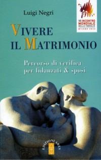 Vivere il matrimonio. Percorso di verifica per fidanzati & sposi - Luigi Negri - copertina