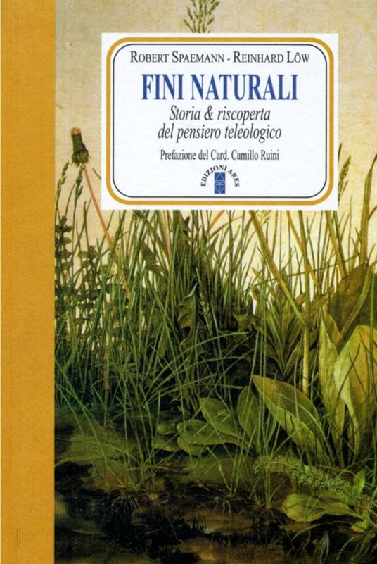 Fini naturali. Storia & riscoperta del pensiero teleologico - Robert Spaemann,Reinhard Löw - copertina