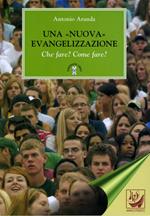 Una «nuova» evangelizzazione. Che fare? Come fare?