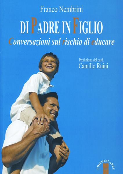 Di padre in figlio. Conversazioni sul rischio di educare - Franco Nembrini - ebook