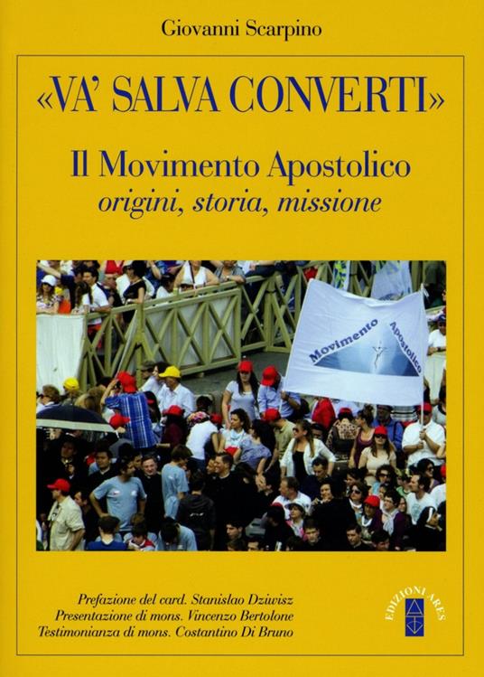 «Va', salva, converti». Il movimento apostolico: origini storia missione - Giovanni Scarpino - copertina