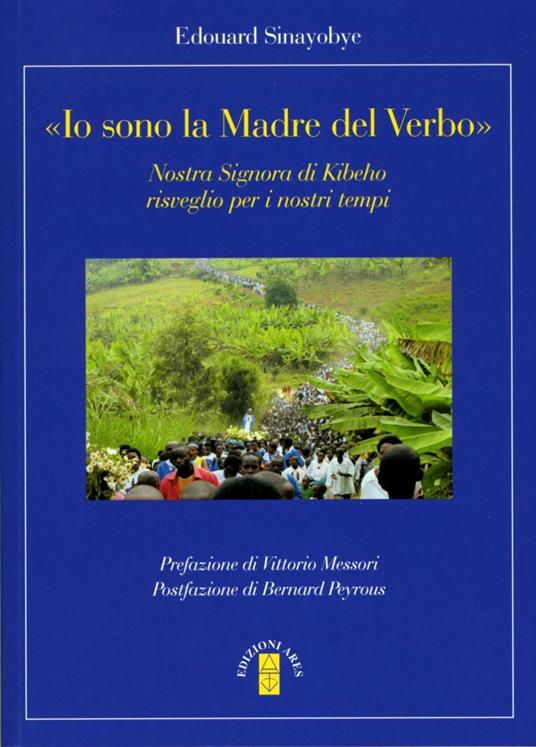 «Io sono la madre del verbo». Nostra signora di Kibeho, risveglio per i nostri tempi - Edouard Sinayobye - copertina