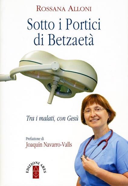 Sotto i portici di Betzaetà. Tra i malati, con Gesù - Rossana Alloni - copertina