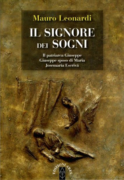 Il Signore dei sogni: Il patriarca Giuseppe, Giuseppe sposo di Maria, Josemaría Escrivá - Mauro Leonardi - ebook