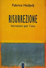 Risurrezione. Istruzioni per l'uso