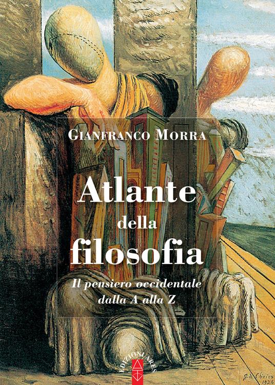 Atlante della filosofia. Il pensiero occidentale dalla A alla Z - Gianfranco Morra - copertina