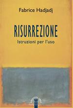 Risurrezione. Istruzioni per l'uso