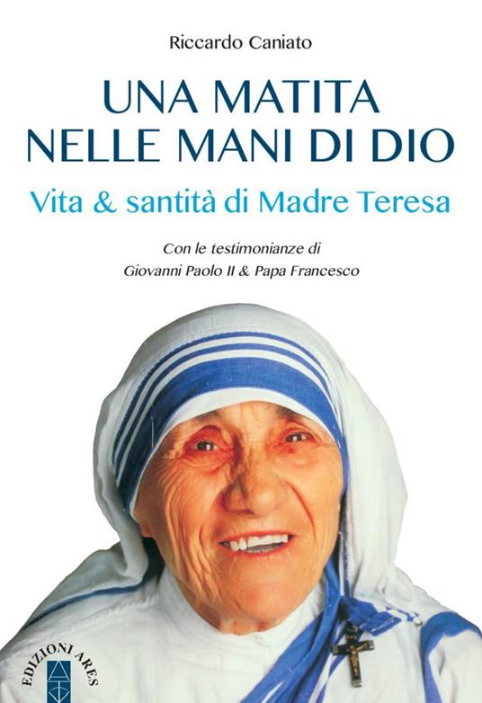 Una matita nelle mani di Dio. Vita & santità di Madre Teresa - Riccardo Caniato - ebook