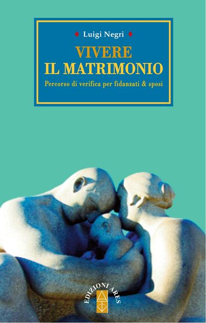 Vivere il matrimonio. Percorso di verifica per fidanzati & sposi - Luigi Negri - ebook