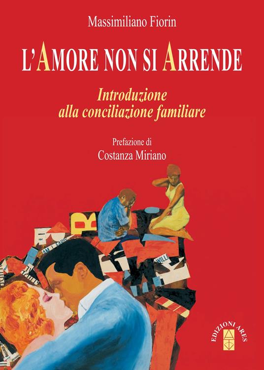 L' Amore non si arrende. Introduzione alla conciliazione familiare - Massimiliano Fiorin - ebook