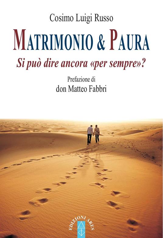 Matrimonio & paura. Si può ancora dire «per sempre»? - Cosimo Luigi Russo - ebook