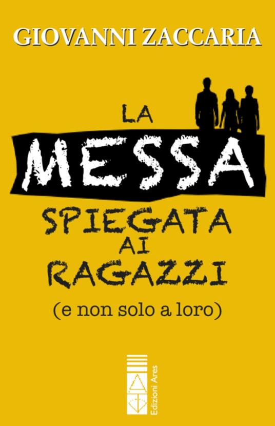 Il messa spiegata ai ragazzi (e non solo a loro) - Giovanni Zaccaria - ebook