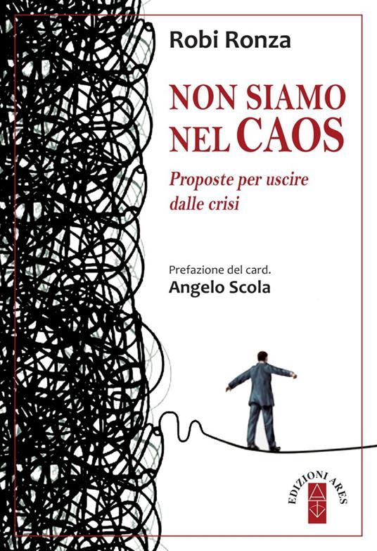 Non siamo nel caos. Proposte per uscire dalla crisi - Robi Ronza - ebook