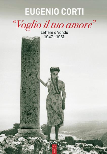 «Voglio il tuo amore». Lettere a Vanda 1947-1951 - Eugenio Corti - ebook
