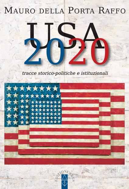 USA 2020. Tracce storico-politiche & istituzionali - Mauro Della Porta Raffo - copertina