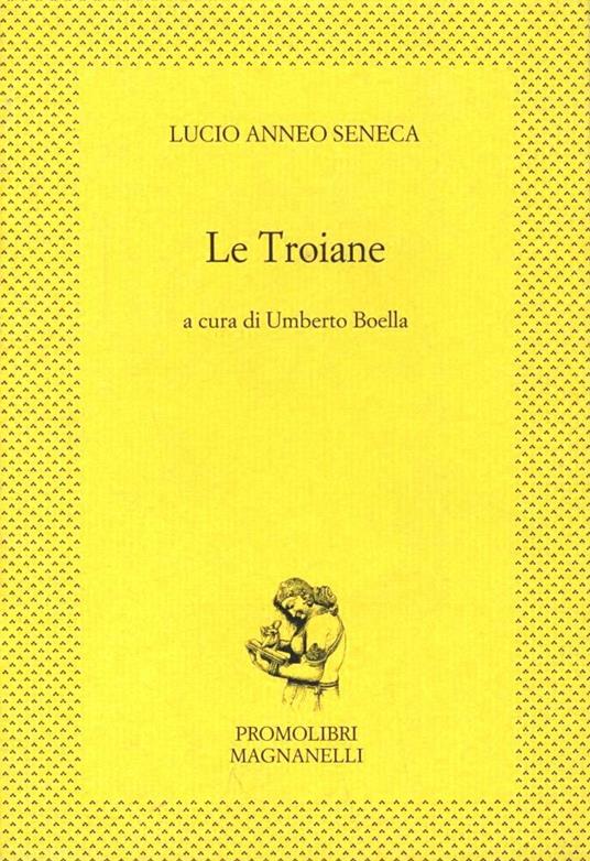 Le troiane - Lucio Anneo Seneca - copertina