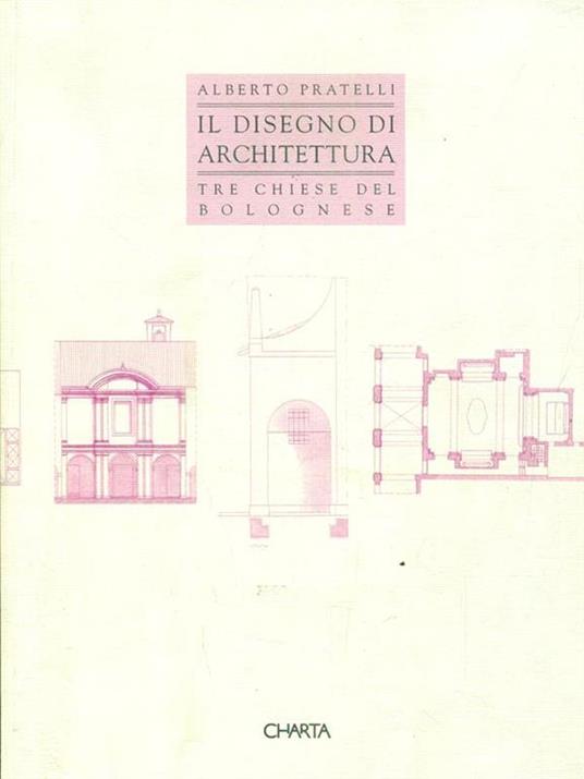 Il disegno di architettura. Tre chiese del bolognese - Pasquale Petrucci - 2
