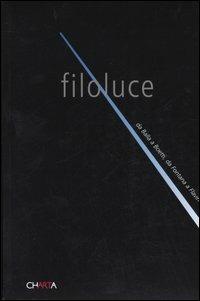 Filoluce. Da Balla a Boetti, da Fontana a Flavin. Catalogo della mostra (Milano, 11 maggio-3 luglio 2005) - copertina