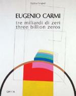 Eugenio Carmi. Tre miliardi di zeri-Three billion zeros. Ediz. bilingue