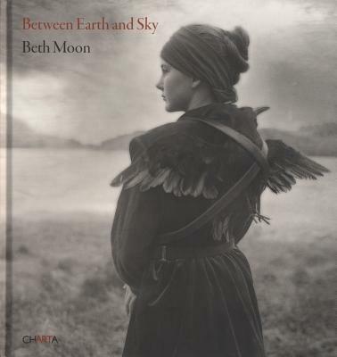 Beth Moon. Between earth and sky. Ediz. illustrata - Beth Moon,Steven Brown,Brooks Jensen - copertina