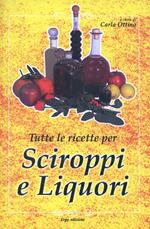 Tutte le ricette per liquori e sciroppi