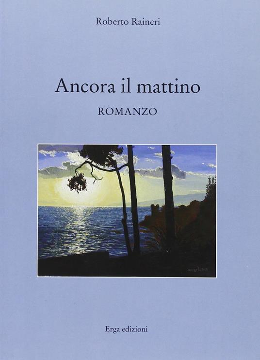 Ancora il mattino - Roberto Raineri - copertina