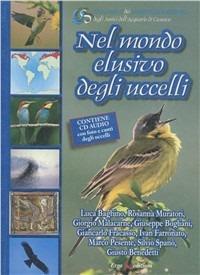 Nel mondo elusivo degli uccelli. Con CD-ROM - Lilia Capocaccia Orsini,Luca Baghino - copertina