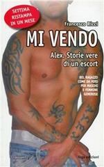 Mi vendo. Alex. Storie vere di un escort