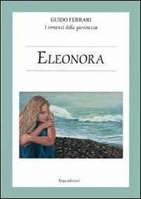 Eleonora. I romanzi della giovinezza - Guido Ferrari - copertina