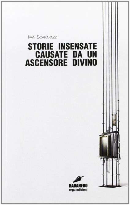 Storie insensate causate da un ascensore divino - Ivan Scarapazzi - copertina