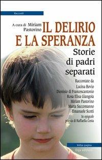 Il delirio e la speranza. Storie di padri separati - copertina