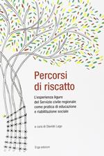 Percorsi di riscatto. L'esperienza ligure del Servizio civile regionale come pratica di educazione e riabilitazione sociale